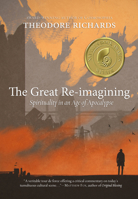 The Great Re-imagining: Spirituality in an Age of Apocalypse 193884694X Book Cover