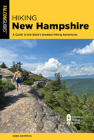 Hiking New Hampshire: A Guide to the State's Greatest Hiking Adventures 1493080008 Book Cover