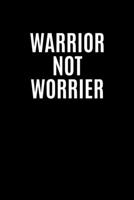 Warrior Not Worrier: Writing Notebook 6" x 9" 120 Pages. Notebook for Note Taking, Diary, Journaling, Gratitude and Reminders for Girls, Women and Men 1690897147 Book Cover