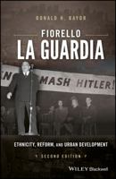 Fiorello La Guardia: Ethnicity, Reform, and Urban Development 1119103509 Book Cover