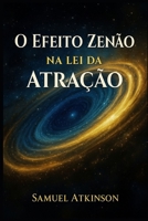 O Efeito Zen�o na Lei da Atra��o: Aprenda a Desbloquear os seus Desejos B09H8DSGRD Book Cover