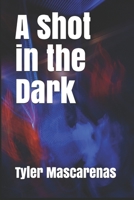 A Shot in the Dark B08LN5KSQ9 Book Cover
