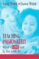 Teaching Passionately: What's Love Got to Do With It? 0205389333 Book Cover