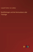 Nordthüringen und die Hermundurer oder Thüringer 3368032151 Book Cover