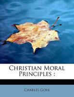 Christian Moral Principles 1606082655 Book Cover