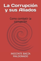 La Corrupción y sus Aliados: Como combatir la corrupción B0915GWQ28 Book Cover