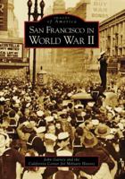 San Francisco in World War II 0738530506 Book Cover