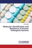 Molecular Identification and Resistance of Human Pathogenic Bacteria 6200008531 Book Cover