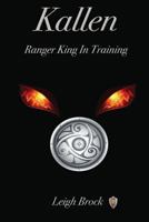 Kallen: Ranger King in Training 1452810613 Book Cover