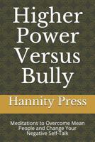 Higher Power Versus Bully: Meditations to Overcome Mean People and Change Your Negative Self-Talk 1075565057 Book Cover