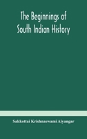 The Beginnings of South Indian History 9354182917 Book Cover