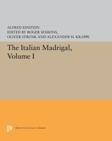 The Italian Madrigal: Volume I 0691627533 Book Cover