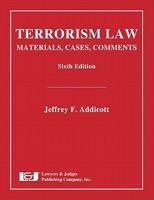 Terrorism Law: Materials, Cases, Comments 1933264829 Book Cover