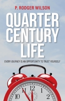 Quarter Century Life: Every Journey is an Opportunity to Trust Yourself 1543988652 Book Cover