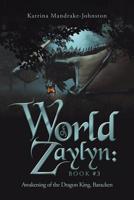 World of Zaylyn: Book #3 : Awakening of the Dragon King, Baracken 149079493X Book Cover