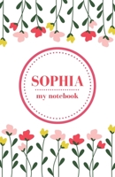 Sophia - My Notebook | Personalised Journal/Diary | Ideal Girl/Women's Gift | Great Christmas Stocking/Party Bag Filler | 100 lined pages (Flowers) 1671999932 Book Cover