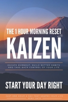 The 1-Hour Morning Reset with Kaizen: Escape Burnout, Build Powerful Habits, and Take Back Control of Your Life B0GYV5K1HX Book Cover