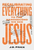 Recalibrating Everything To the Nanosecond We See JESUS B0CPV3H81B Book Cover