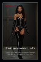 Herrin im schwarzen Leder: Sadistische Spiele in Hamburgs Domina Studio - wo Schmerz zur Lust wird. (German Edition) B0F54H3LTX Book Cover