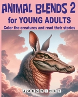 Animal Blends 2 for Young Adults: Discovering Self: Uncover Your Identity Through the World of Hybrid Creatures and Inspiring Stories (Animal Blends for Young Adult. Colors and Stories) B0CNN9V9FJ Book Cover