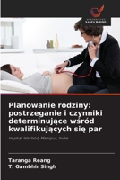 Planowanie rodziny: postrzeganie i czynniki determinujace wsród kwalifikujacych sie par (Polish Edition) 620232483X Book Cover
