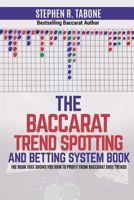 The Baccarat Trend Spotting and Betting System Book: The Book That Shows You How to Profit from Baccarat Shoe Trends 1986663302 Book Cover