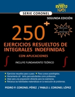 ?250?^+ EJERCICIOS RESUELTOS DE INTEGRALES INDEFINIDAS [INCLUYE FUNDAMENTO TEÓRICO] ,SEGUNDA EDICIÓN: CON APLICACIONES (CORONEL) (Spanish Edition) 9801806931 Book Cover