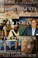 From Poverty to Polo to Politics: A Life Leading to Trump 0692118594 Book Cover