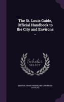 St. Louis Guide, Official Handbook to the City and Environs .. 1341449955 Book Cover