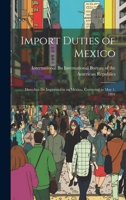 Import Duties of Mexico: Derechos de Importación en México. Corrected to May 1, 1891 1020884940 Book Cover