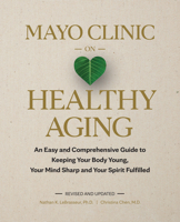 Mayo Clinic on Healthy Aging, 2nd Edition: Add Life to Your Years and Years to Your Life B0BQYKS8ND Book Cover