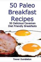 Pa leo Breakfast Recipes 50 Delicious Caveman Diet Friendly Breakfasts 1484832140 Book Cover