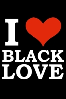 I love Black Love Black History Month Journal Black Pride 6 x 9 120 pages notebook: Perfect notebook to show your heritage and black pride 1676525513 Book Cover