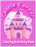 Castle Corner: Coloring & Activity Book B0BLGDR9QJ Book Cover