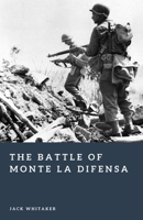 The Battle of Monte La Difensa: An Elite Mountain Assault in the Italian Campaign of World War II (Forgotten Battles) B0GPPRKYT1 Book Cover