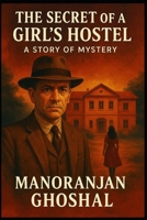 THE SECRET OF A GIRLS HOSTEL: A STORY OF MISTRY (DETECTIVE DUJO SERIES) B0D9SCBZFS Book Cover