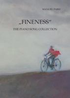 „Fineness“: The Piano Song Collection 3752877626 Book Cover