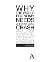 Why the World Economy Needs a Financial Crash and Other Critical Essays on Finance and Financial Economics 0857289594 Book Cover