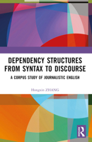 Dependency Structures from Syntax to Discourse: A Corpus Study of Journalistic English 1032567147 Book Cover