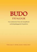 Budo - Pädagogik: Das erzieherische Wesen der Kampfkünste und budopädagogische Perspektiven 3735793495 Book Cover