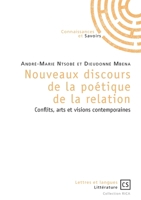 Nouveaux discours de la poétique de la relation: Conflits, arts et visions contemporaines (French Edition) 2753905029 Book Cover