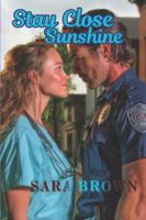 Stay Close Sunshine: His Brother's Ex B0G492ZB5P Book Cover