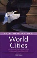 Where to Watch Birds in World Cities (Where to Watch Birds) 0300116918 Book Cover