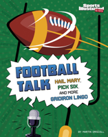 Football Talk: Hail Mary, Pick Six, and More Gridiron Lingo 1666347108 Book Cover