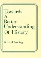 Towards a Better Understanding of History 1014838991 Book Cover