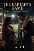 The Captain's Game: A Dark Cricket Romance (Bombay Titans) B0GXWXF56W Book Cover