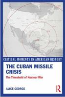 The Cuban Missile Crisis: The Threshold of Nuclear War (Critical Moments in American History) 0415899729 Book Cover