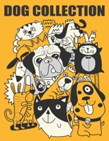 Dog Collection: A Dog Coloring Book With Popular 50 Dog Breeds Coloring Pages To Color For Relaxation B088BJD35M Book Cover