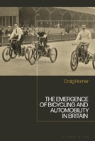 The Emergence of Bicycling and Automobility in Britain 1350214566 Book Cover