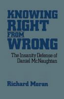 Knowing Right from Wrong: The Insanity Defense of Daniel McNaughtan 0743205898 Book Cover